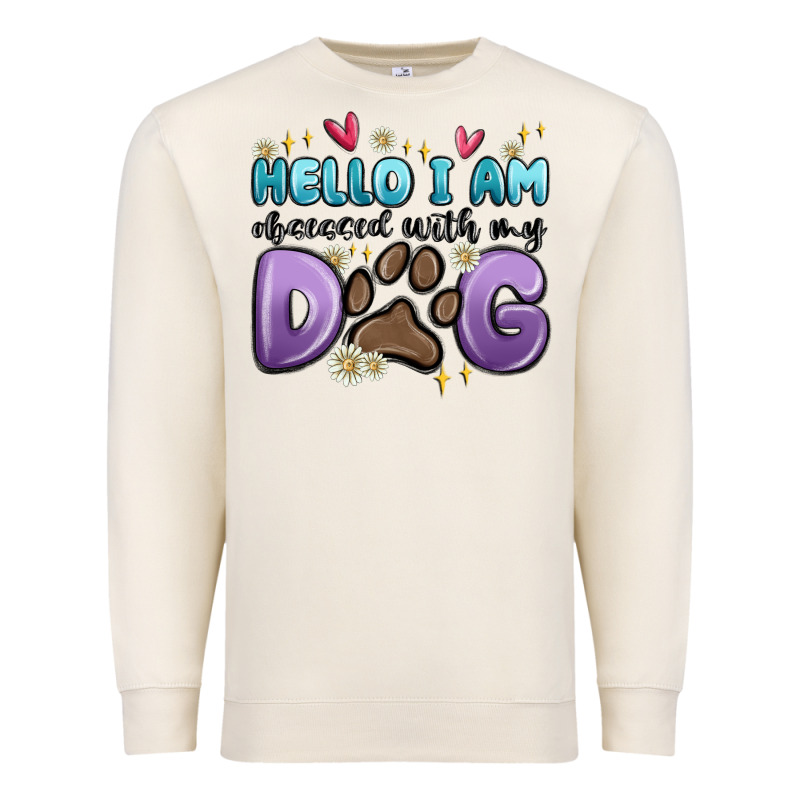Hello I Am Obsessed With My Dog Premium Sweatshirt by MaliasSmallBusiness | Teevron