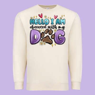 Hello I Am Obsessed With My Dog Premium Sweatshirt Designed By Maliassmallbusiness