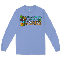 Colony Blue let me tell you about my jesus Long Sleeve Tee - AdoDesignShop