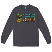 Smoke let me tell you about my jesus Long Sleeve Tee - AdoDesignShop