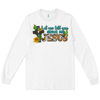 Let Me Tell You About My Jesus Long Sleeve Tee | Teevron