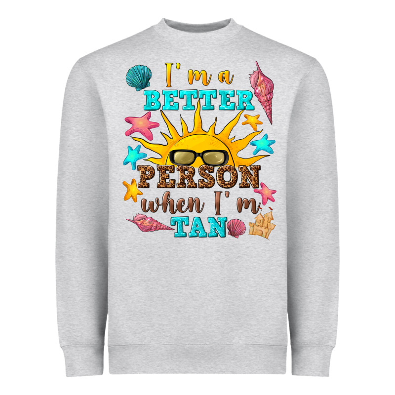 I M A Better Person When I M Tan Heavyweight Sweatshirt by texasbilliewilder | Teevron