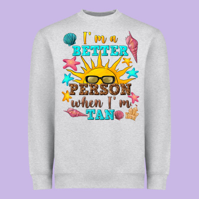 I M A Better Person When I M Tan Heavyweight Sweatshirt Designed By Texasbilliewilder
