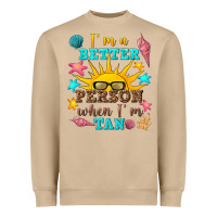Mushroom i m a better person when i m tan Heavyweight Sweatshirt - texasbilliewilder