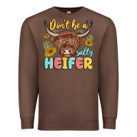 Chestnut dont be a salty heifer Premium Sweatshirt - MaliasSmallBusiness