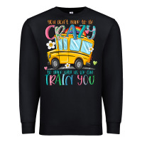 Black you don't have to be crazy to drive with us we can Premium Sweatshirt - MaliasSmallBusiness