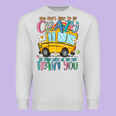 You Don't Have To Be Crazy To Drive With Us We Can Premium Sweatshirt Designed By Maliassmallbusiness