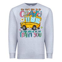 Heather Grey you don't have to be crazy to drive with us we can Premium Sweatshirt - MaliasSmallBusiness