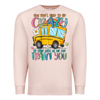 Pale Pink you don't have to be crazy to drive with us we can Premium Sweatshirt - MaliasSmallBusiness