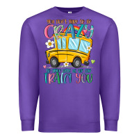 Purple you don't have to be crazy to drive with us we can Premium Sweatshirt - MaliasSmallBusiness