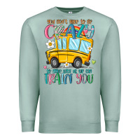 Seafoam you don't have to be crazy to drive with us we can Premium Sweatshirt - MaliasSmallBusiness