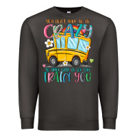 Smoke you don't have to be crazy to drive with us we can Premium Sweatshirt - MaliasSmallBusiness