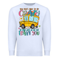 White you don't have to be crazy to drive with us we can Premium Sweatshirt - MaliasSmallBusiness