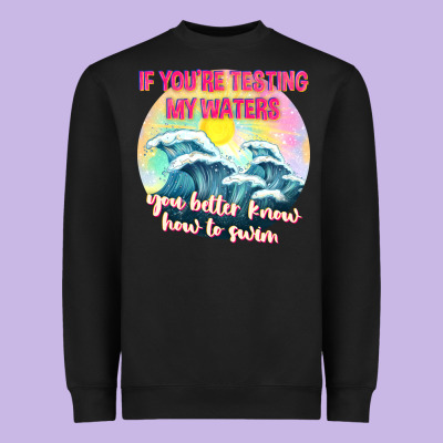 If Youre Testing My Waters Tbw Heavyweight Sweatshirt Designed By Texasbilliewilder