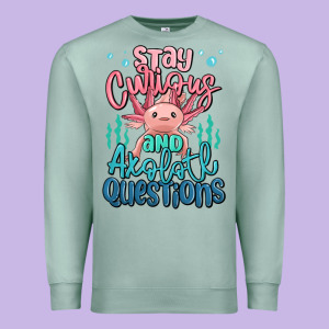 Stay Curious And Axolotl Questions Premium Sweatshirt Designed By Maliassmallbusiness