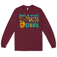 Burgundy just a small town girl with sunflowers and money Long Sleeve Tee - AdoDesignShop
