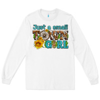 Just A Small Town Girl With Sunflowers And Money Long Sleeve Tee | Teevron