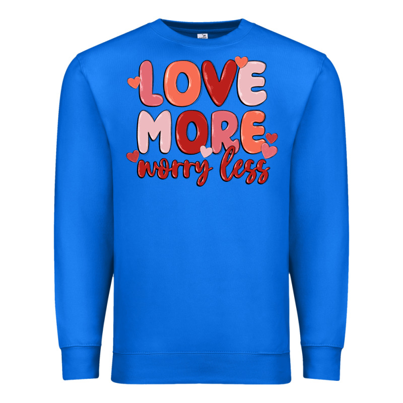 Love More Worry Less Premium Sweatshirt by MaliasSmallBusiness | Teevron