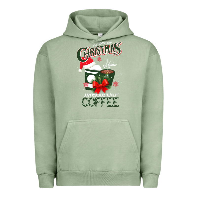 All I Want For Christmas Is You Just Kidding I Want Coffee Urban Hoodie by Bettercallsaul | Teevron