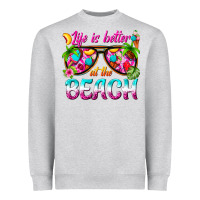 Life Is Better At The Beach Heavyweight Sweatshirt | Teevron