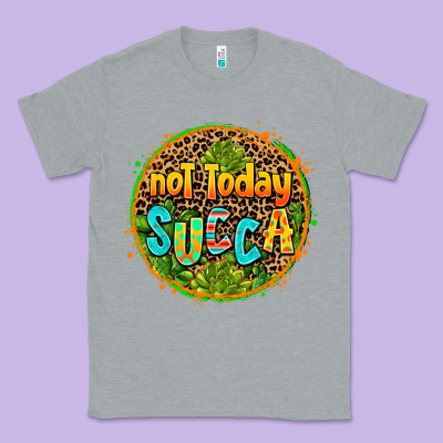 Not Today Succa Classic Tee Designed By Adodesignshop