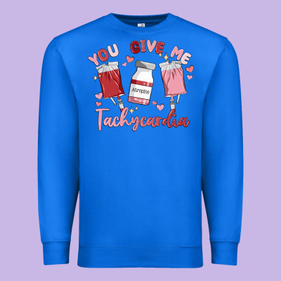 You Give Me Tachycardia Premium Sweatshirt Designed By Maliassmallbusiness