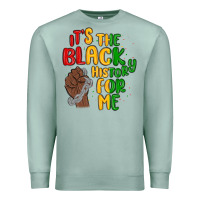 Seafoam it s the black history for me Premium Sweatshirt - MaliasSmallBusiness