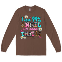 Chestnut i am  99 angel but ohh that Long Sleeve Tee - AdoDesignShop