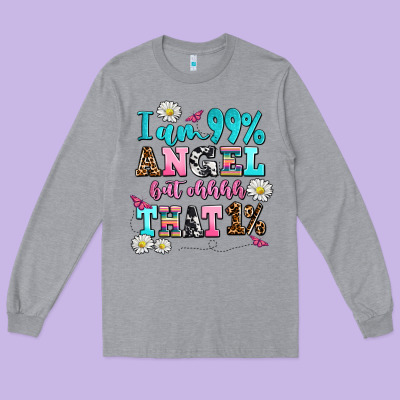 I Am  99 Angel But Ohh That Long Sleeve Tee Designed By Adodesignshop