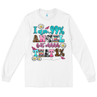 White i am  99 angel but ohh that Long Sleeve Tee - AdoDesignShop