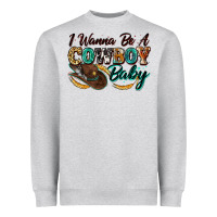 Heather Grey i wanna be a cowboy baby Heavyweight Sweatshirt - Zillion Design Studio