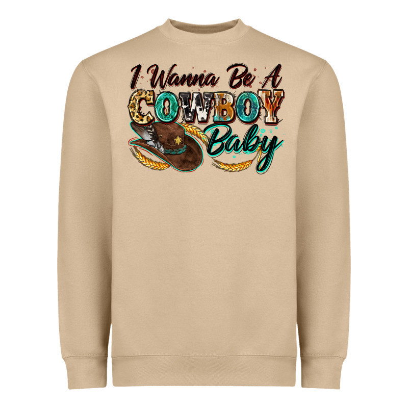 I Wanna Be A Cowboy Baby Heavyweight Sweatshirt by Zillion Design Studio | Teevron