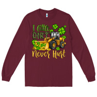 Burgundy a little dirt never hurt st patricks bulldozer Long Sleeve Tee - JahusDesignShop