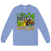 Colony Blue a little dirt never hurt st patricks bulldozer Long Sleeve Tee - JahusDesignShop