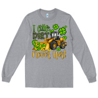 Heather Grey a little dirt never hurt st patricks bulldozer Long Sleeve Tee - JahusDesignShop