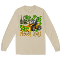 Mushroom a little dirt never hurt st patricks bulldozer Long Sleeve Tee - JahusDesignShop