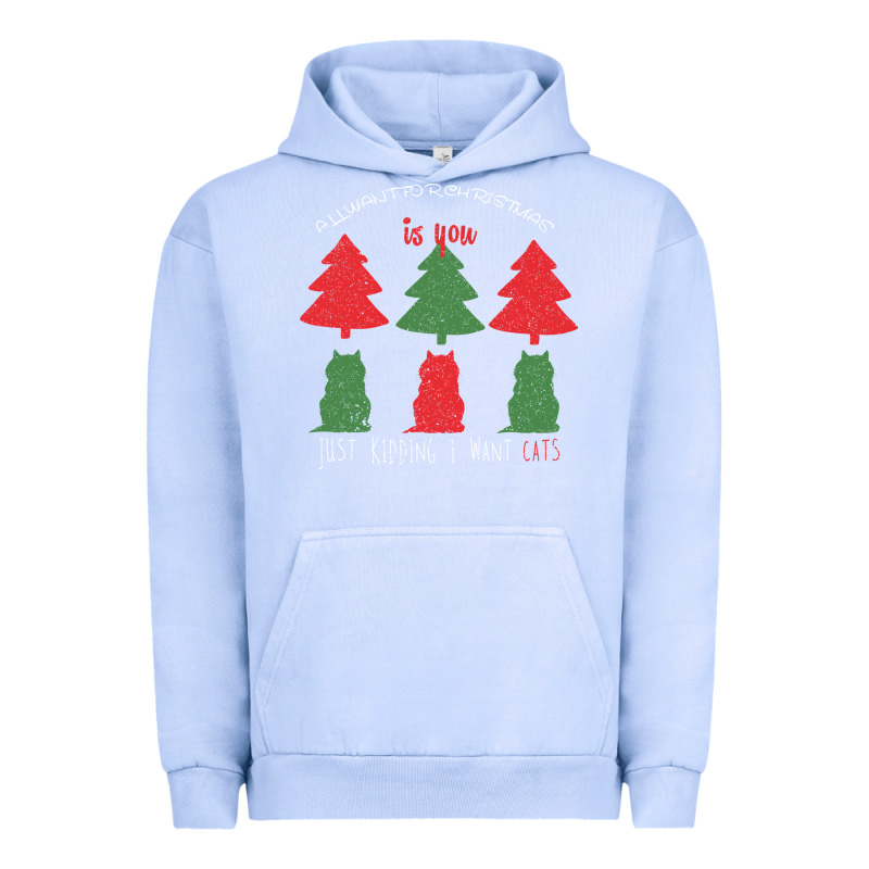 All Want For Christmas Is You Just Kidding I Want Cats Urban Hoodie by Bettercallsaul | Teevron