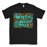 Black i am not bossy i just have leadership skills Classic Tee - AdoDesignShop
