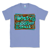 Colony Blue i am not bossy i just have leadership skills Classic Tee - AdoDesignShop