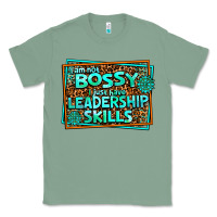 Sage i am not bossy i just have leadership skills Classic Tee - AdoDesignShop