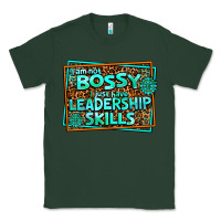 Sports Green i am not bossy i just have leadership skills Classic Tee - AdoDesignShop