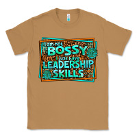 Toasted Coconut i am not bossy i just have leadership skills Classic Tee - AdoDesignShop