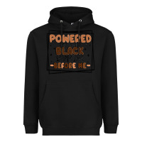 Powered By The Black Women Before Me Heavyweight Hoodie | Teevron