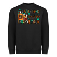 Black last night we let the liquor talk Heavyweight Sweatshirt - Zillion Design Studio