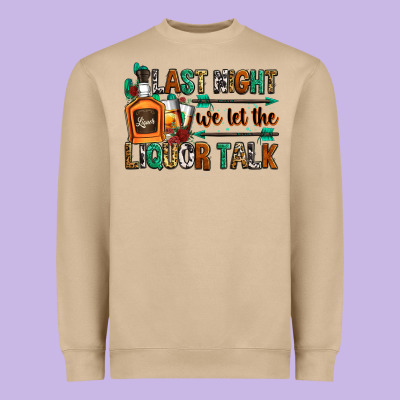 Last Night We Let The Liquor Talk Heavyweight Sweatshirt Designed By Zillion Design Studio