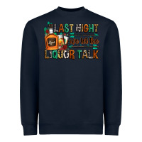 Navy last night we let the liquor talk Heavyweight Sweatshirt - Zillion Design Studio