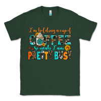 Sports Green i am holding a cup of coffee so yeah iam pretty bu Classic Tee - AdoDesignShop