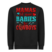 Black mamas let your babies be cowboys Heavyweight Sweatshirt - texasbilliewilder