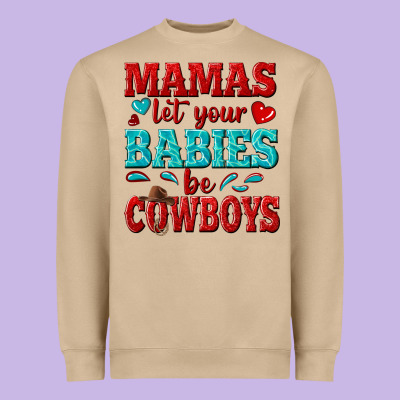 Mamas Let Your Babies Be Cowboys Heavyweight Sweatshirt Designed By Texasbilliewilder