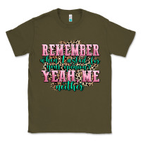 Army Green remember when i asked for your opinion yeah me nei Classic Tee - AdoDesignShop